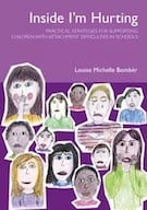 Inside I’m Hurting: Practical Strategies for Supporting Children with Attachment Difficulties in Schools